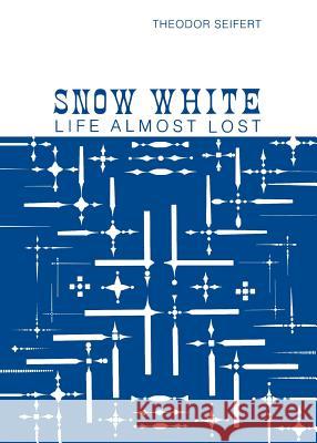 Snow White: Life Almost Lost Seifert, Theodor 9780933029088 Chiron Publications - książka