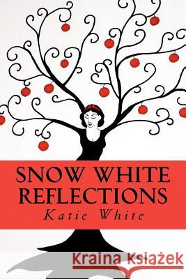 Snow White Reflections Katie White 9781461166474 Createspace - książka