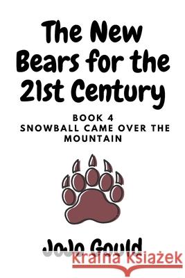 Snowball Came Over the Mountain Jojo Gould 9781505266573 Createspace Independent Publishing Platform - książka