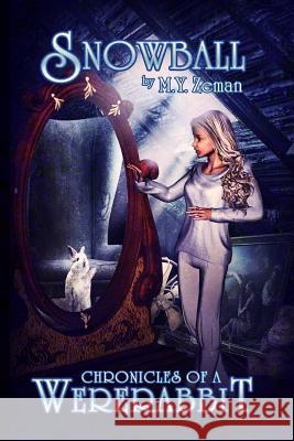 Snowball: Chronicles of a Wererabbit M. y. Zeman 9781515203278 Createspace - książka