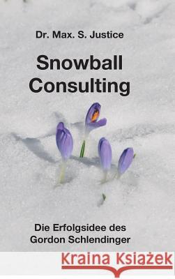 Snowball Consulting Justice, Max S. 9783746927206 Tredition Gmbh - książka