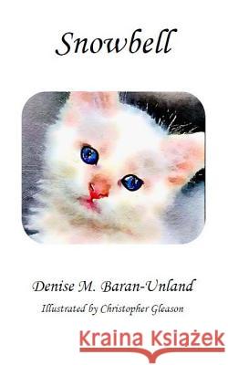 Snowbell Denise M. Baran-Unland 9780985274849 Denise Unland - książka