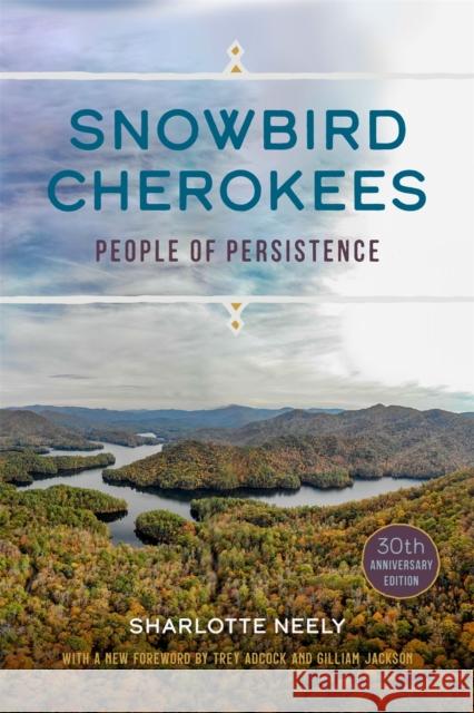 Snowbird Cherokees: People of Persistence Sharlotte Neely Gilliam Jackson Trey Adcock 9780820360928 University of Georgia Press - książka