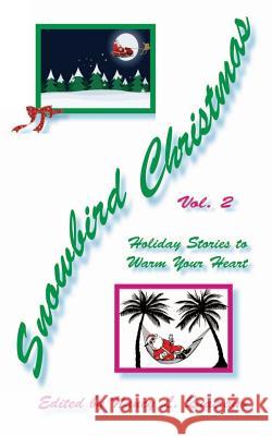 Snowbird Christmas Vol 2: Holiday Stories to Warm Your Heart Nancy L. Quatrano Patricia Marinelli Mark Reasoner 9780985438159 WC Publishing - książka