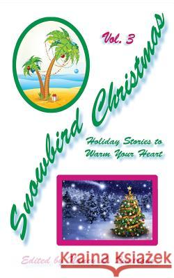 Snowbird Christmas Vol. 3: Holiday Stories to Warm Your Heart Nancy L. Quatrano Harry E. Mann Richard Masterson 9780990341956 WC Publishing - książka