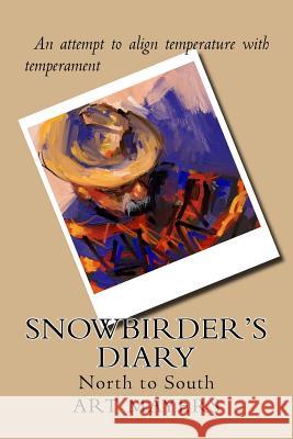 Snowbirder's Diary: North to South Art Mayers 9781533463630 Createspace Independent Publishing Platform - książka