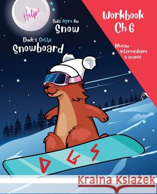 Snowboard Ch 6 Magali Marmotte Workbook fran?ais + anglais: Enfant bilingue ? partir de 8 ans. Livre d'activit? fran?ais-anglais. Chapitre 6 sur 10. Muddy Frank 9782494748989 Afnil - książka