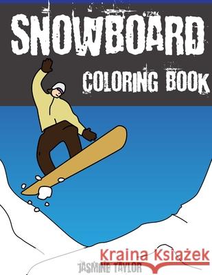 Snowboard Coloring Book Jasmine Taylor 9780359472901 Lulu.com - książka