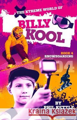 Snowboarding: Book 4: The Xtreme World of Billy Kool Phil Kettle 9781925308723 Wellington (Aust) Pty Ltd - książka