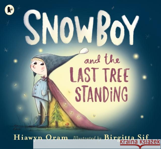 Snowboy and the Last Tree Standing Hiawyn Oram Birgitta Sif  9781406373523 Walker Books Ltd - książka