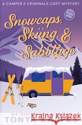 Snowcaps, Skiing, & Sabotage Tonya Kappes 9798304629409 Independently Published - książka