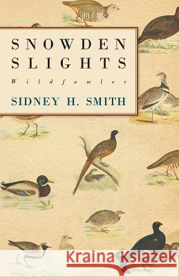 Snowden Slights, Wildfowler Sidney H. Smith 9781446542774 Wharton Press - książka