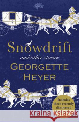 Snowdrift and Other Stories (includes three new recently discovered short stories) Georgette Heyer 9781784756130 Cornerstone - książka