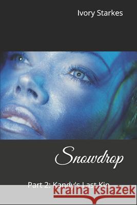 Snowdrop: Part 2: Kandy's Last Kin Lawanda Davis Ivory Starkes 9781728912394 Independently Published - książka