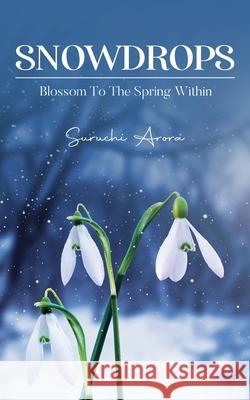 Snowdrops Suruchi Arora 9781636402949 White Falcon Publishing - książka