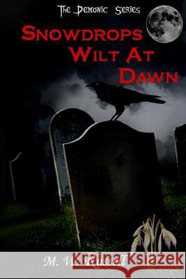 Snowdrops Wilt At Dawn - The Demonic Series bk2 Lavergne, Kathy 9781492896371 Createspace - książka