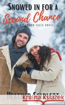 Snowed in for a Second Chance Heather Scarlett 9798201426118 Heather Scarlett - książka