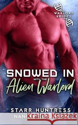Snowed in with the Alien Warlord Starr Huntress, Nancey Cummings 9781980295914 Independently Published - książka