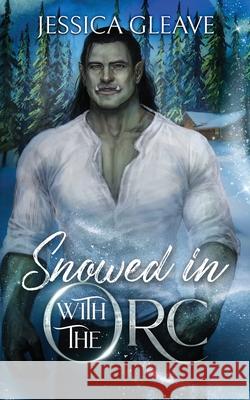 Snowed in with the Orc Jessica Gleave 9780645131772 Jessica Gleave - książka