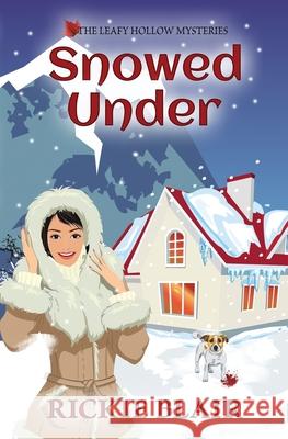 Snowed Under: The Leafy Hollow Mysteries, Book 5 Rickie Blair 9781988881072 Barkley Books - książka