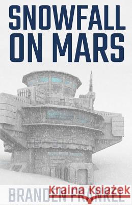 Snowfall on Mars Branden Frankel 9781511617475 Createspace - książka