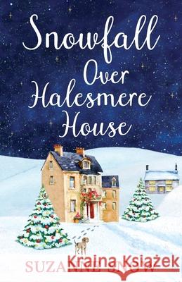 Snowfall Over Halesmere House: A gorgeously festive and uplifting romance Suzanne Snow 9781800328747 Canelo - książka