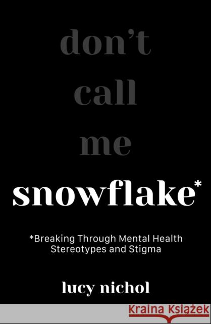 Snowflake: Breaking Through Mental Health Stereotypes and Stigma  9781801292177 Welbeck Publishing Group - książka