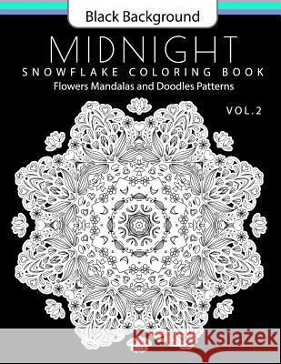 Snowflake Coloring Book Midnight Edition Vol.2: Adult Coloring Book Designs (Relax with our Snowflakes Patterns (Stress Relief & Creativity)) Snowflake Snowman 9781540660046 Createspace Independent Publishing Platform - książka