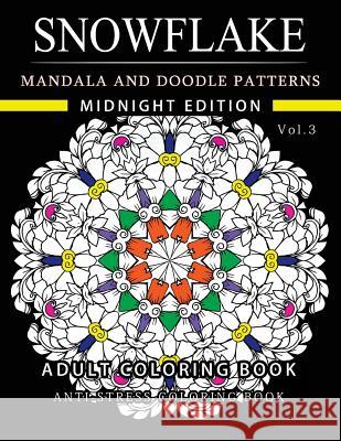 Snowflake Mandala and Doodle Pattern Coloring Book Midnight Edition Vol.3: Adult Coloring Book Designs (Relax with our Snowflakes Patterns (Stress Rel Snowflake Santa 9781540695185 Createspace Independent Publishing Platform - książka