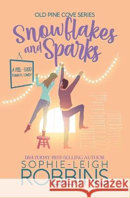 Snowflakes and Sparks: A Small-Town Christmas Romance Sophie-Leigh Robbins 9781691248278 Independently Published - książka