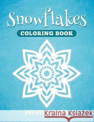 Snowflakes Coloring Book Jupiter Kids 9781682600054 Jupiter Kids - książka