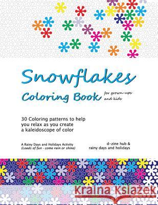 Snowflakes Coloring Book: 30 Coloring Patterns to help you unwind as you create a kaleidoscope of color D-Zine Hub 9781505692549 Createspace - książka