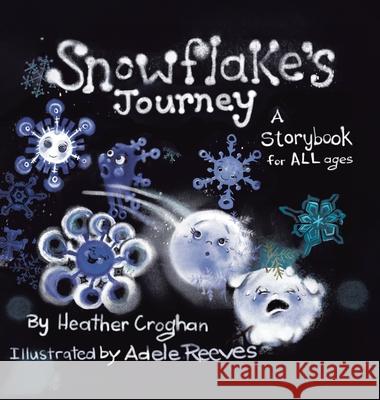 Snowflake's Journey: A Storybook for All Ages Heather Croghan 9781834186788 Tellwell Talent - książka