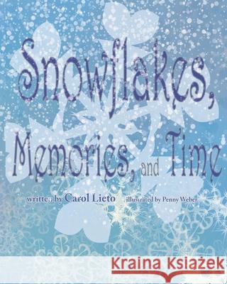 Snowflakes, Memories, and Time Penny Weber Carol Lieto 9781940197647 Happiness House Books - książka