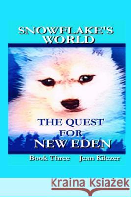 Snowflake's World: The Quest for New Eden Jean Kilczer 9781481074742 Createspace - książka