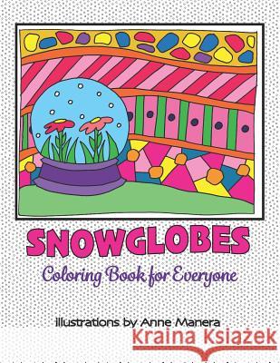Snowglobes Coloring Book for Everyone Anne Manera 9781724096500 Independently Published - książka