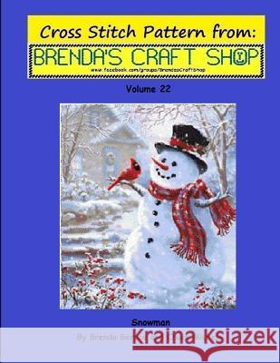 Snowman Cross Stitch Pattern from Brenda's Craft Shop - Volume 22: Cross Stitch Pattern from Brenda's Craft Shop - Volume 22 Brenda Gerace Chuck Michels 9781502560582 Createspace - książka