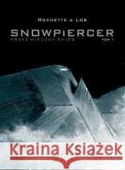 Snowpiercer T.1 Przez wieczny śnieg Jacques Lob 9788396476128 Kurc - książka