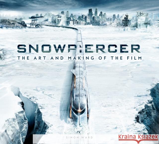 Snowpiercer: The Art and Making of the Film Simon Ward 9781789096910 Titan Books Ltd - książka