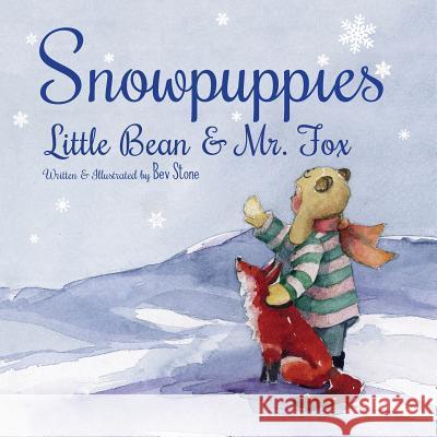 Snowpuppies: Little Bean and Mr.Fox Stone, Bev 9780996324458 Snowpuppy - książka