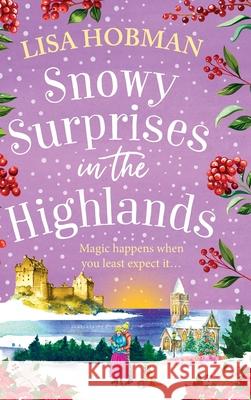Snowy Surprises in the Highlands Lisa Hobman 9781837039951 Boldwood Books Ltd - książka