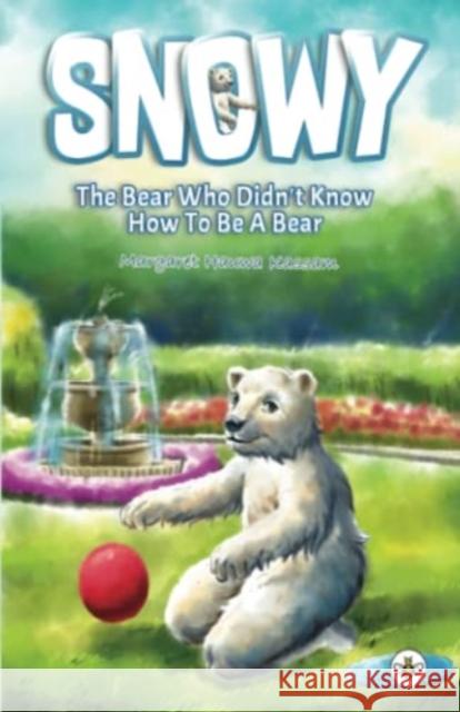 Snowy the Bear Who Didn't Know How To Be a Bear Margaret Hauwa Kassam 9781839340567 Olympia Publishers - książka