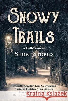 Snowy Trails: A Collection of Short Stories Inc Jan-Carol Publishing 9781950895199 Mountain Girl Press - książka