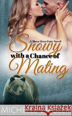 Snowy with a Chance of Mating Michelle Ziegler 9781096471585 Independently Published - książka