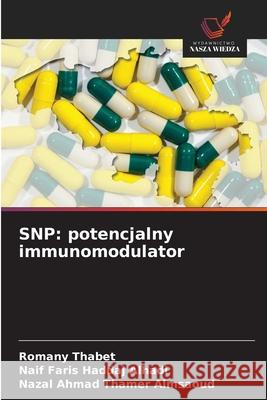 SNP: potencjalny immunomodulator Thabet, Romany, Faris Haddaj Alhadi, Naif, Ahmad Thamer Almsaoud, Nazal 9786209612244 Wydawnictwo Nasza Wiedza - książka