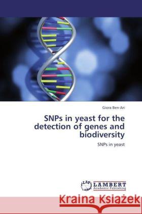 SNPs in yeast for the detection of genes and biodiversity : SNPs in yeast Ben-Ari, Giora 9783846599204 LAP Lambert Academic Publishing - książka