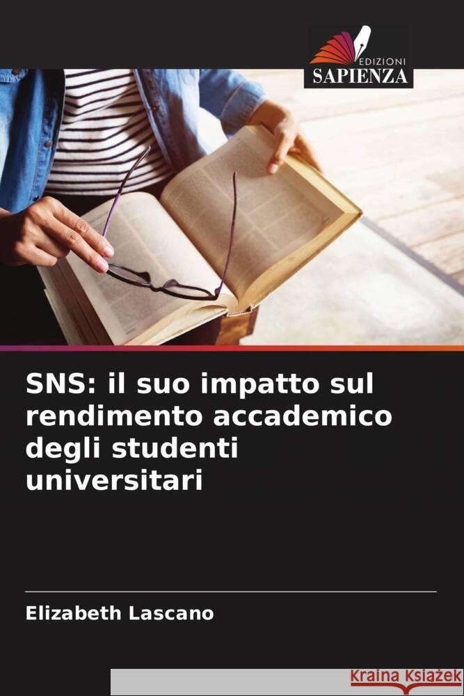 SNS: il suo impatto sul rendimento accademico degli studenti universitari Lascano, Elizabeth 9786208243333 Edizioni Sapienza - książka