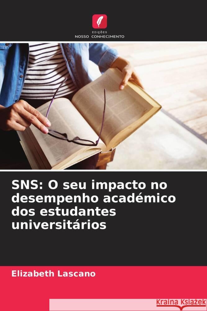 SNS: O seu impacto no desempenho académico dos estudantes universitários Lascano, Elizabeth 9786208243340 Edições Nosso Conhecimento - książka