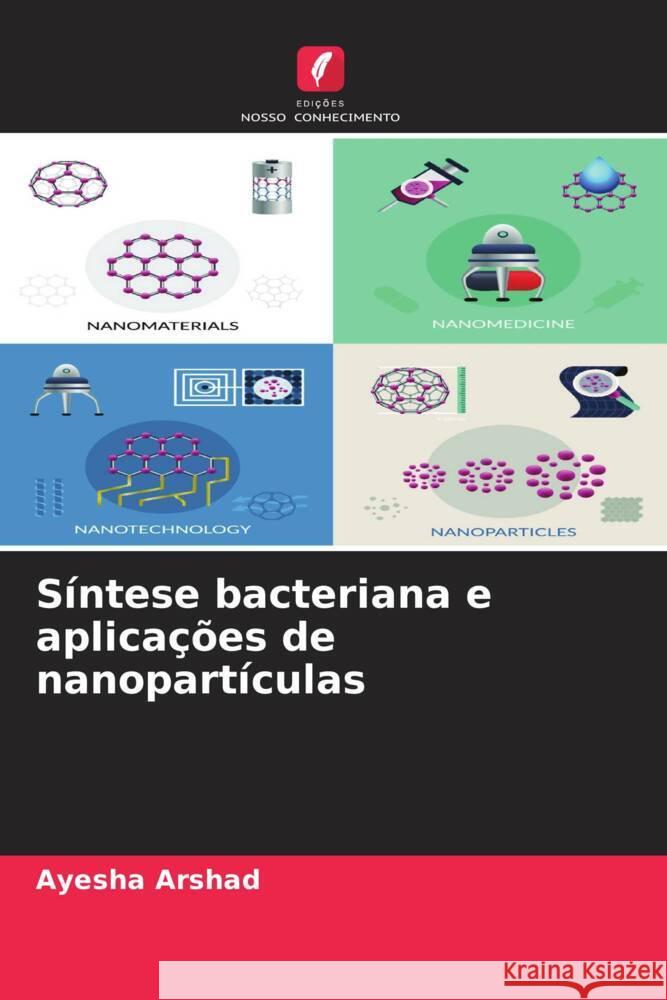 Síntese bacteriana e aplicações de nanopartículas Arshad, Ayesha 9786207958436 Edições Nosso Conhecimento - książka