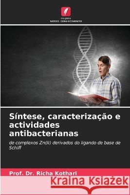 S?ntese, caracteriza??o e actividades antibacterianas Prof Richa Kothari 9786205756621 Edicoes Nosso Conhecimento - książka